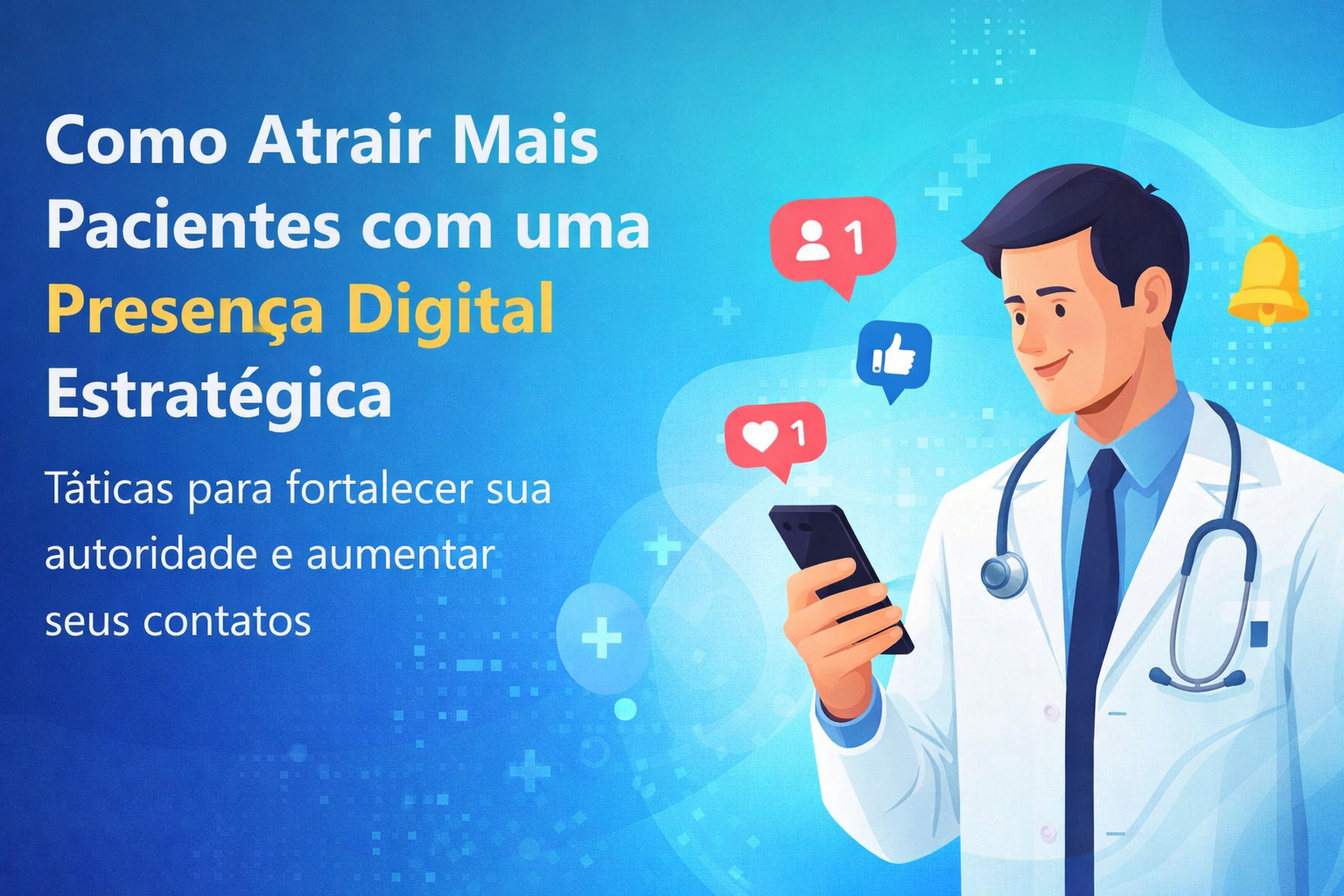 Como atrair mais pacientes com uma presença Digital estratégica